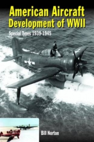 Kniha American Aircraft Development of WWII William Norton