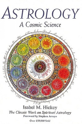 Kniha Astrology, a Cosmic Science Isabel M Hickey