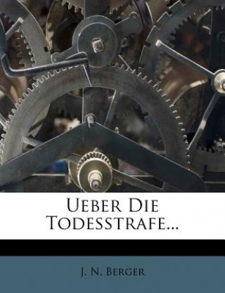 Βιβλίο Ueber die Todesstrafe. J. N. Berger