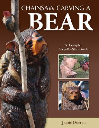 Könyv Chainsaw Carving a Bear Jamie Doeren
