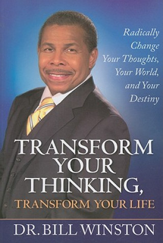 Kniha Transform Your Thinking, Transform Your Life Bill Winston