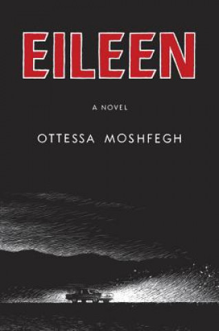 Kniha Eileen Ottessa Moshfegh