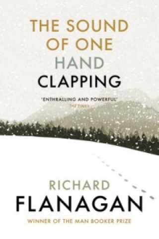 Kniha Sound of One Hand Clapping Richard Flanagan