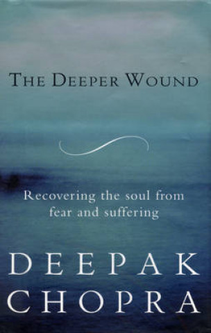 Книга Deeper Wound Deepak Chopra