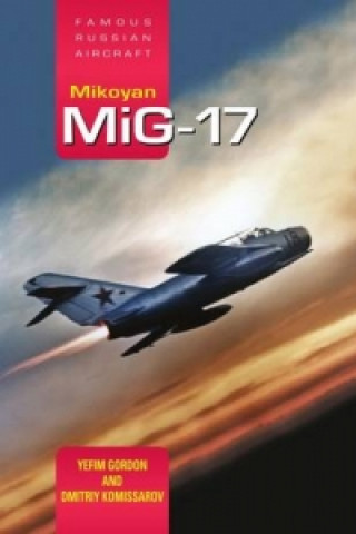 Carte Mikoyan MiG-17: Famous Russian Aircraft Yefim Gordon