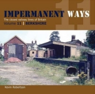 Kniha Impermanant Ways : The Closed Railway Lines of Britain Kevin Robertson