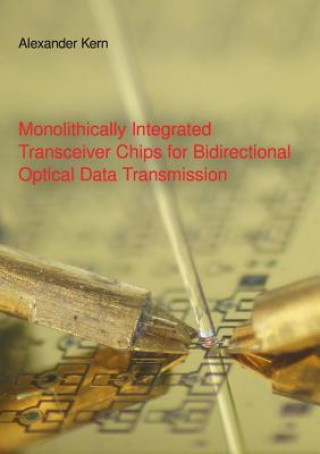 Kniha Monolithically Integrated Transceiver Chips for Bidirectional Optical Data Transmission Alexander Kern