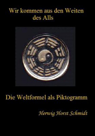 Kniha Wir kommen aus den Weiten des Alls Herwig Horst Schmidt