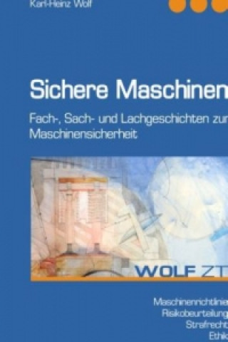 Kniha Sichere Maschinen Karl-Heinz Wolf