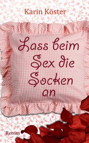 Книга Lass beim Sex die Socken an Karin Koster