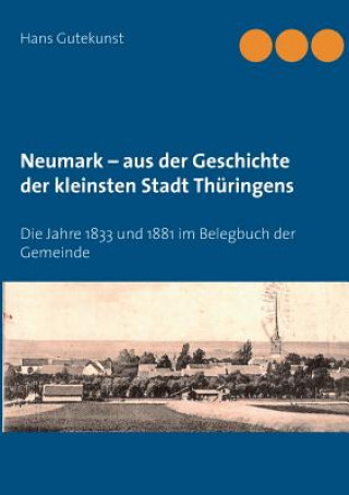 Carte Neumark - aus der Geschichte der kleinsten Stadt Thuringens Hans Gutekunst