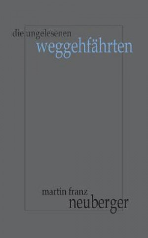 Kniha ungelesenen Weggehfahrten Martin Franz Neuberger