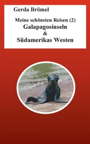 Knjiga Meine schoensten Reisen (2) Galapagosinseln & Sudamerikas Westen Gerda Bromel