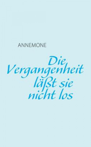 Книга Vergangenheit lasst sie nicht los Annemone