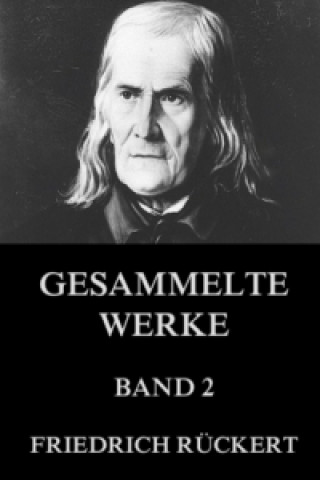 Kniha Gesammelte Werke, Band 2 Friedrich Rückert