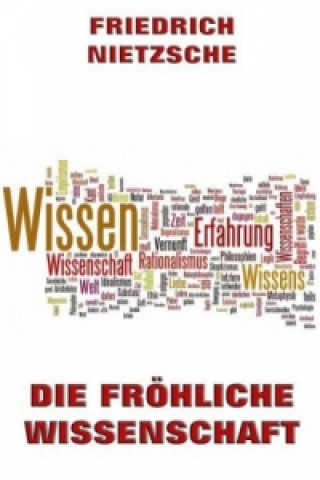 Kniha Die fröhliche Wissenschaft Friedrich Nietzsche