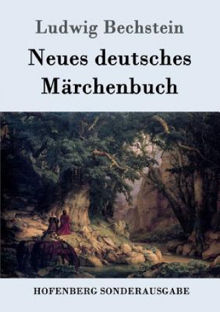 Kniha Neues deutsches Marchenbuch Ludwig Bechstein