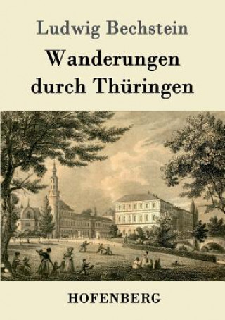 Kniha Wanderungen durch Thuringen Ludwig Bechstein