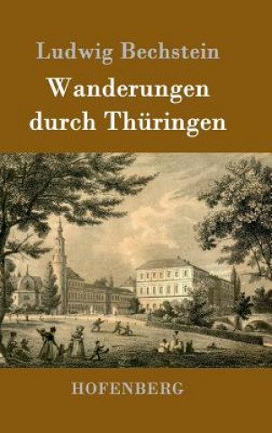 Kniha Wanderungen durch Thuringen Ludwig Bechstein