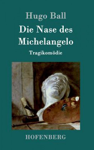 Kniha Die Nase des Michelangelo Hugo Ball