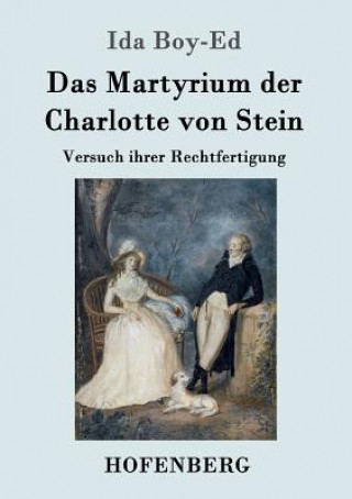 Könyv Martyrium der Charlotte von Stein Ida Boy-Ed