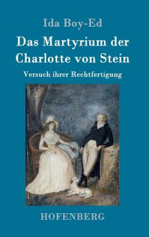 Könyv Das Martyrium der Charlotte von Stein Ida Boy-Ed
