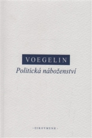 Könyv Politická náboženství Eric Voegelin