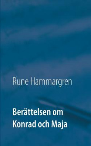Könyv Berattelsen om Konrad och Maja Rune Hammargren