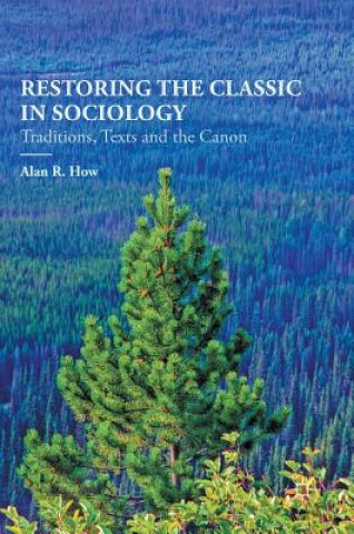 Carte Restoring the Classic in Sociology Alan R. How