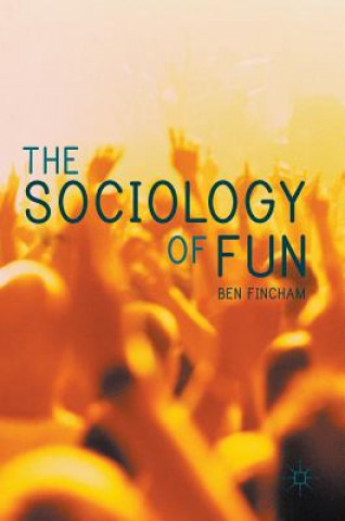 Książka Sociology of Fun Ben Fincham