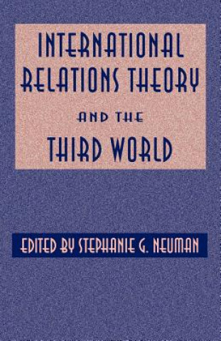 Könyv International Relations Theory and the Third World Stephanie Neuman