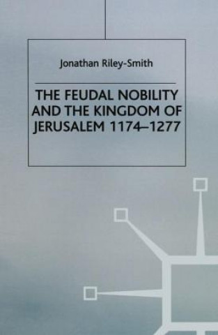 Carte Feudal Nobility and the Kingdom of Jerusalem, 1174-1277 J. Riley- Smith