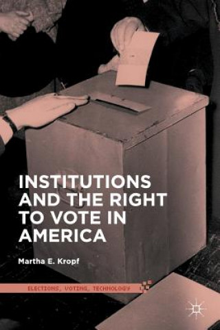 Könyv Institutions and the Right to Vote in America Martha E. Kropf