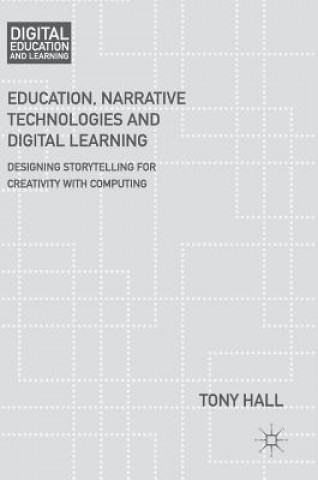 Knjiga Education, Narrative Technologies and Digital Learning Tony Hall