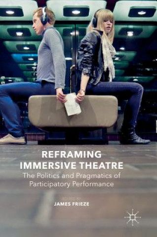 Buch Reframing Immersive Theatre James Frieze