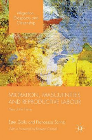 Carte Migration, Masculinities and Reproductive Labour Ester Gallo