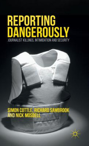 Книга Reporting Dangerously Simon Cottle