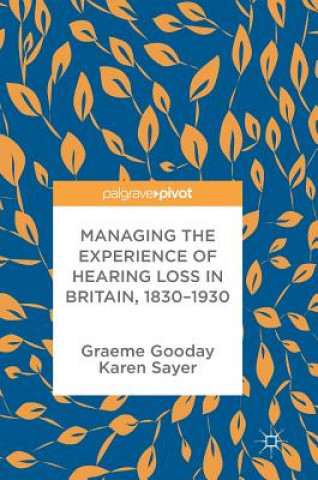 Książka Managing the Experience of Hearing Loss in Britain, 1830-1930 Graeme Gooday