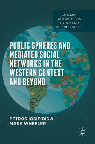 Carte Public Spheres and Mediated Social Networks in the Western Context and Beyond Petros Iosifidis