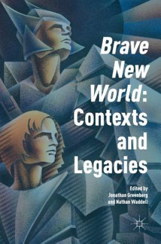 Buch 'Brave New World': Contexts and Legacies Jonathan Greenberg