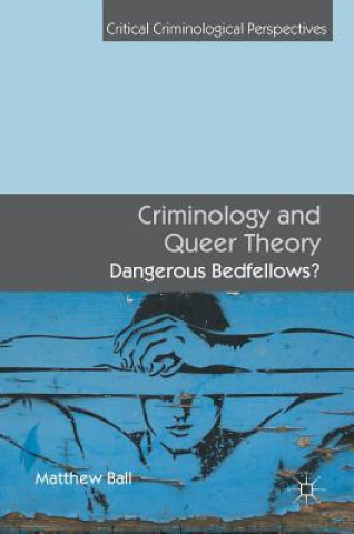 Kniha Criminology and Queer Theory Matthew Ball