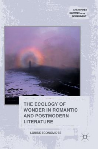 Carte Ecology of Wonder in Romantic and Postmodern Literature Louise Economides