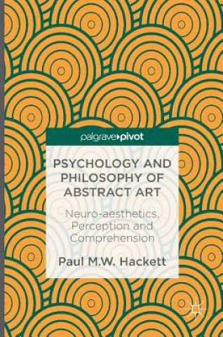 Könyv Psychology and Philosophy of Abstract Art Paul M. W. Hackett
