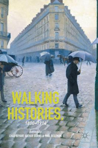 Carte Walking Histories, 1800-1914 Chad Bryant