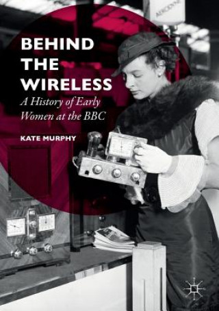 Kniha Behind the Wireless Kate Murphy