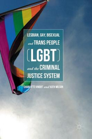 Książka Lesbian, Gay, Bisexual and Trans People (LGBT) and the Criminal Justice System Charlotte Knight