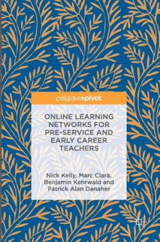 Kniha Online Learning Networks for Pre-Service and Early Career Teachers Nick Kelly