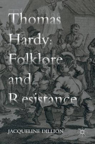Carte Thomas Hardy: Folklore and Resistance Jacqueline Dillion