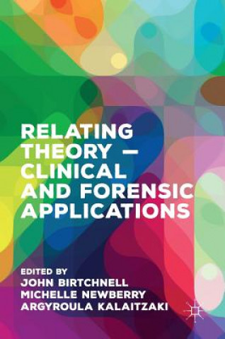 Carte Relating Theory - Clinical and Forensic Applications John Birtchnell