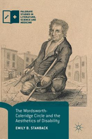 Carte Wordsworth-Coleridge Circle and the Aesthetics of Disability Emily B. Stanback
